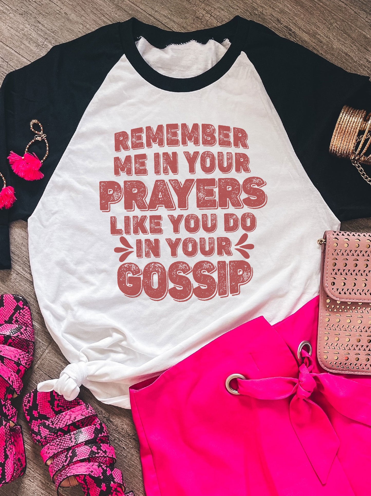 Remember Me In Your Prayers Like You Do In Your Gossip