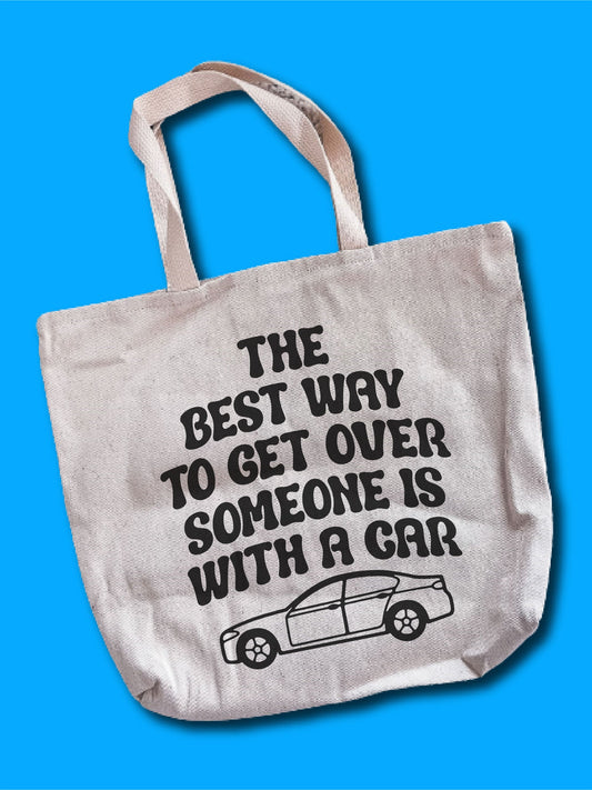 The Best Way To Get Over Someone Is With A Car Tote Bag