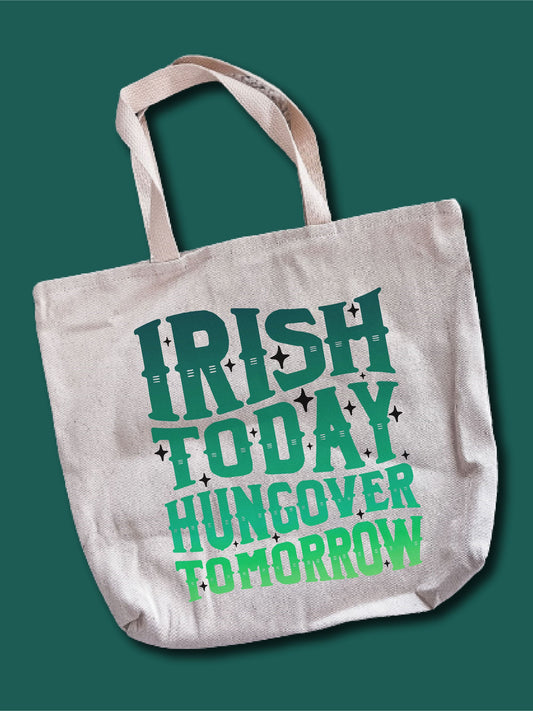 Irish Today Hungover Tomorrow Tote Bag