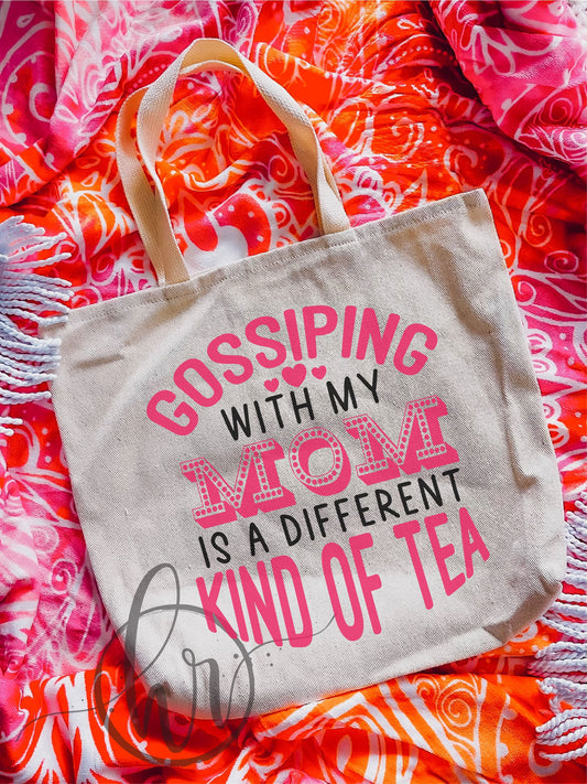 Gossiping With My Mom Is A Different Kind Of Tea Tote Bag