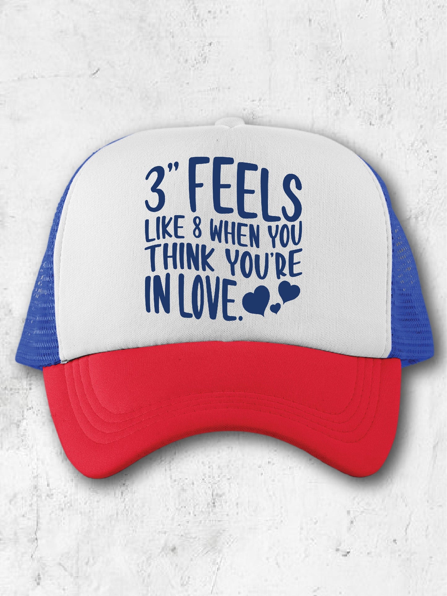 3" Feels Like 8 When You're In Love. - (Hat)