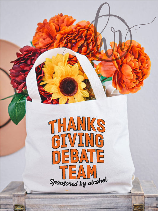 Thanksgiving Debate Team Sponsored By Alcohol Tote Bag