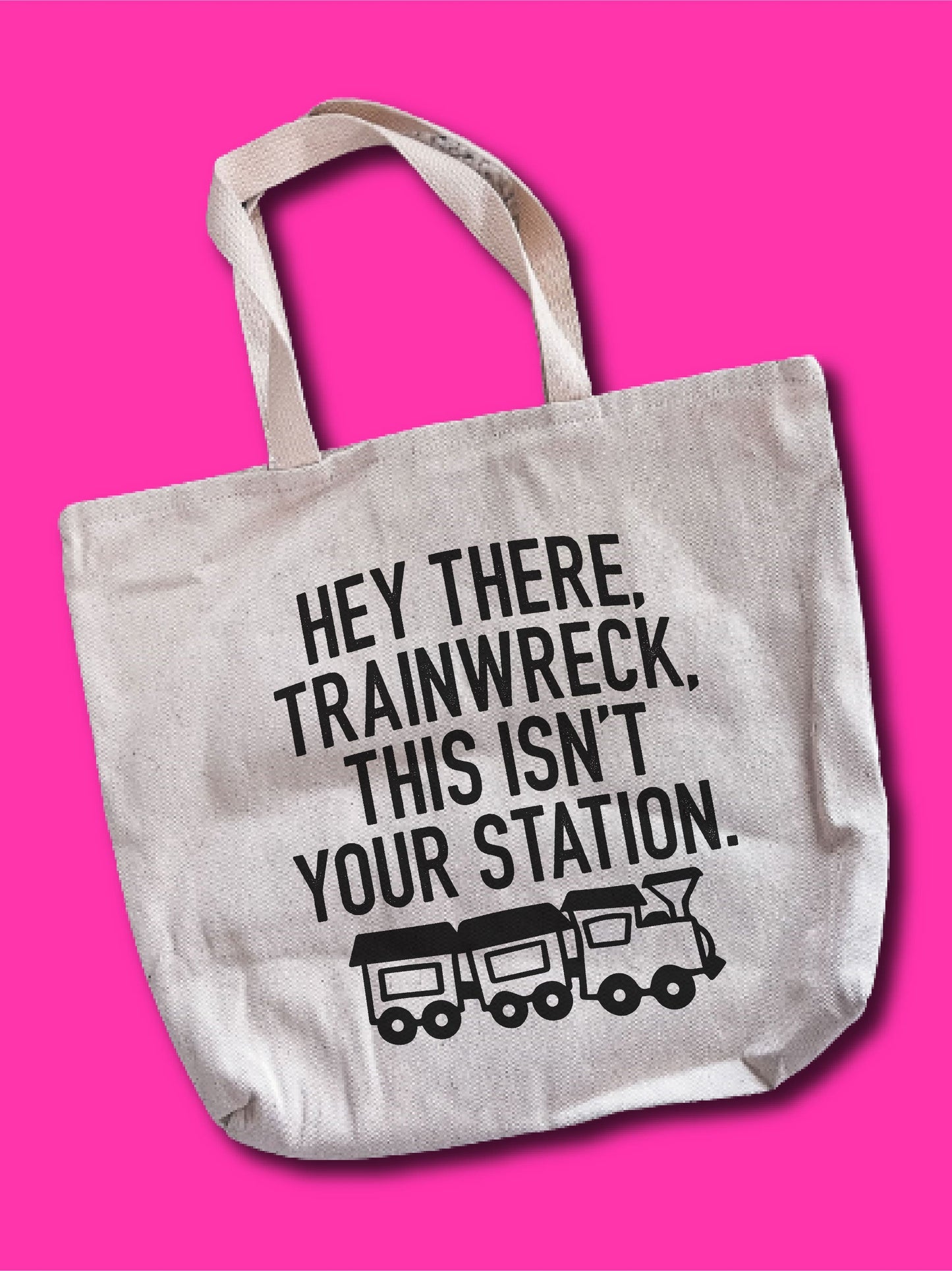 Hey There Trainwreck, This Isn't Your Station. Tote Bag