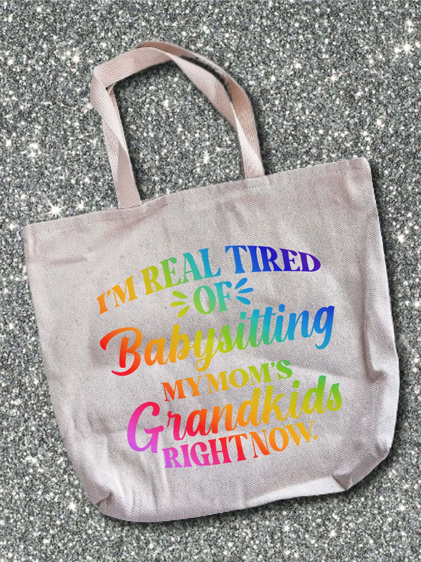 I'm Real Tired Of Babysitting My Mom's Grandkids Right Now Tote Bag