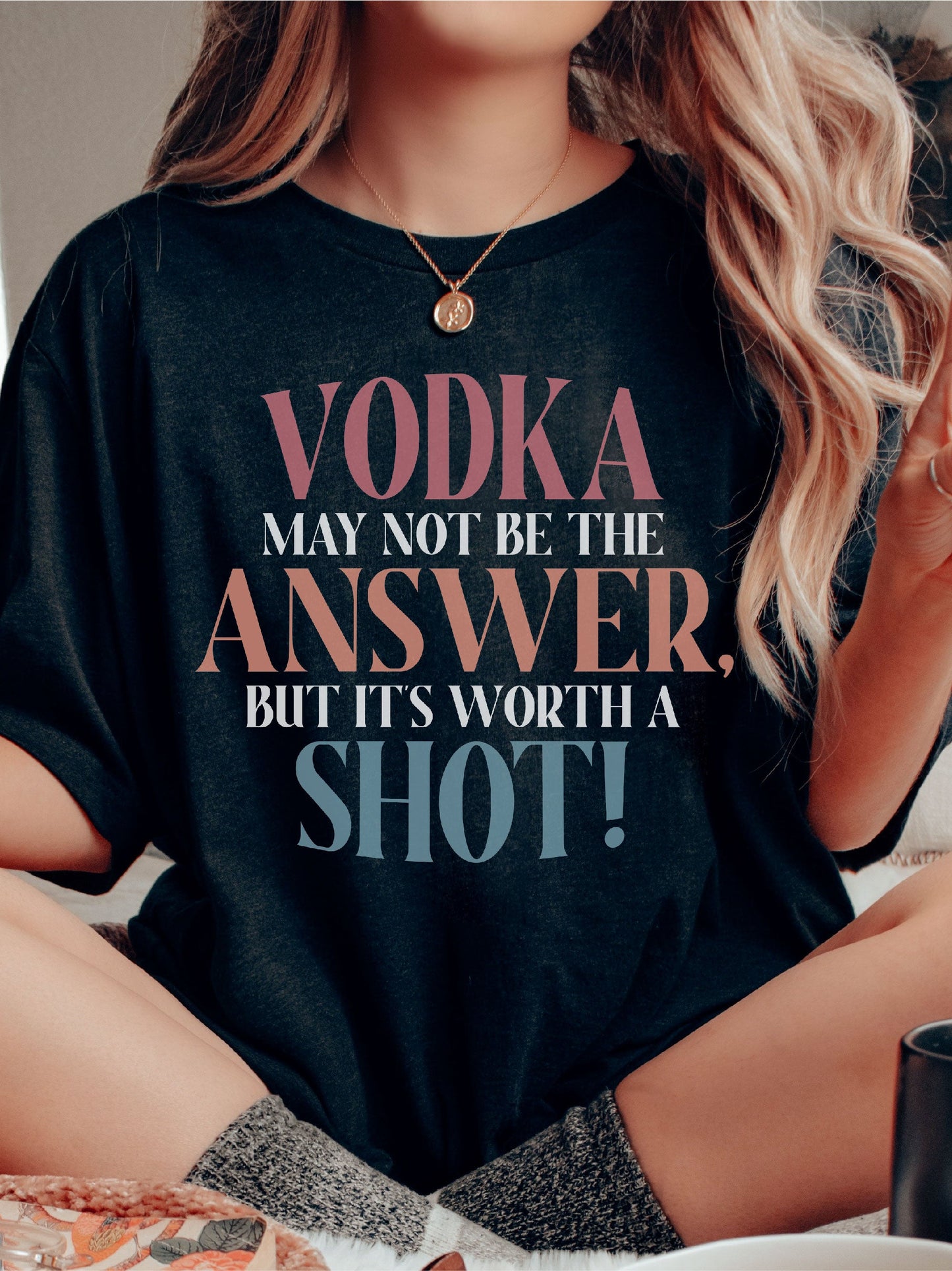 Vodka May Not Be The Answer, But It's Worth A Shot!