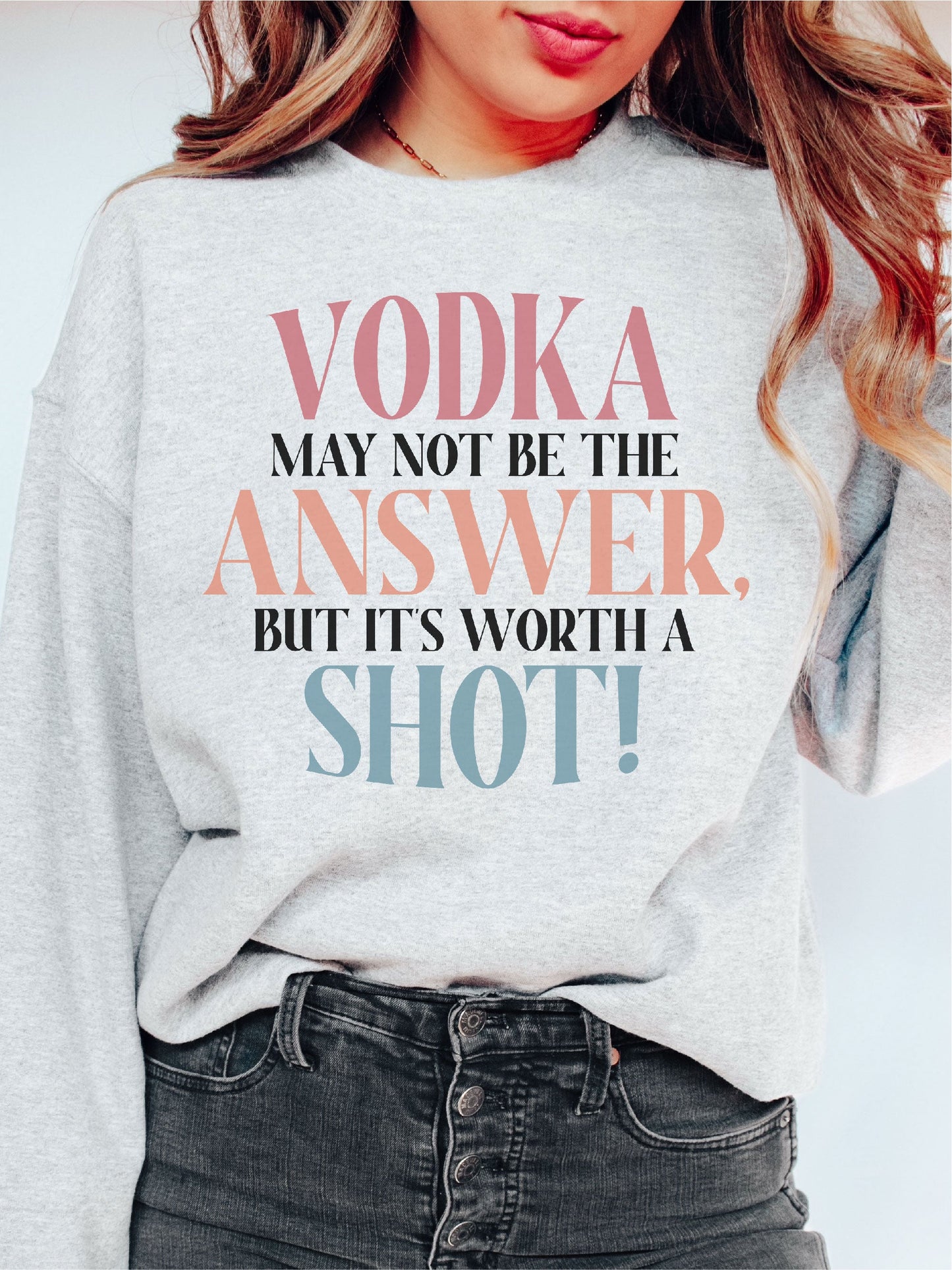 Vodka May Not Be The Answer, But It's Worth A Shot!