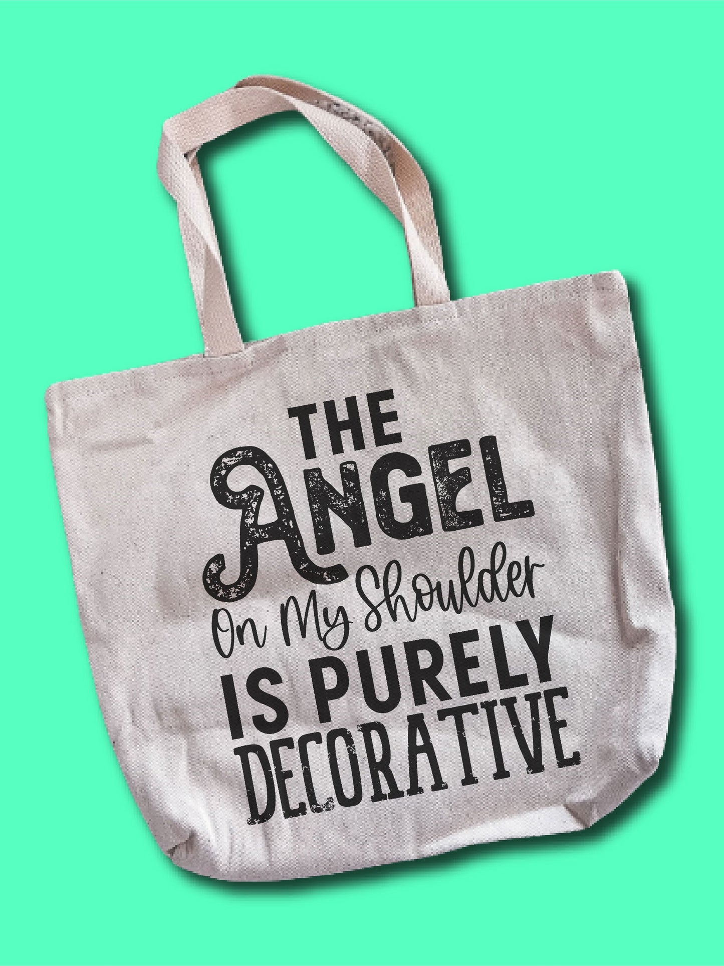 The Angel On My Shoulder Is Purely Decorative Tote Bag