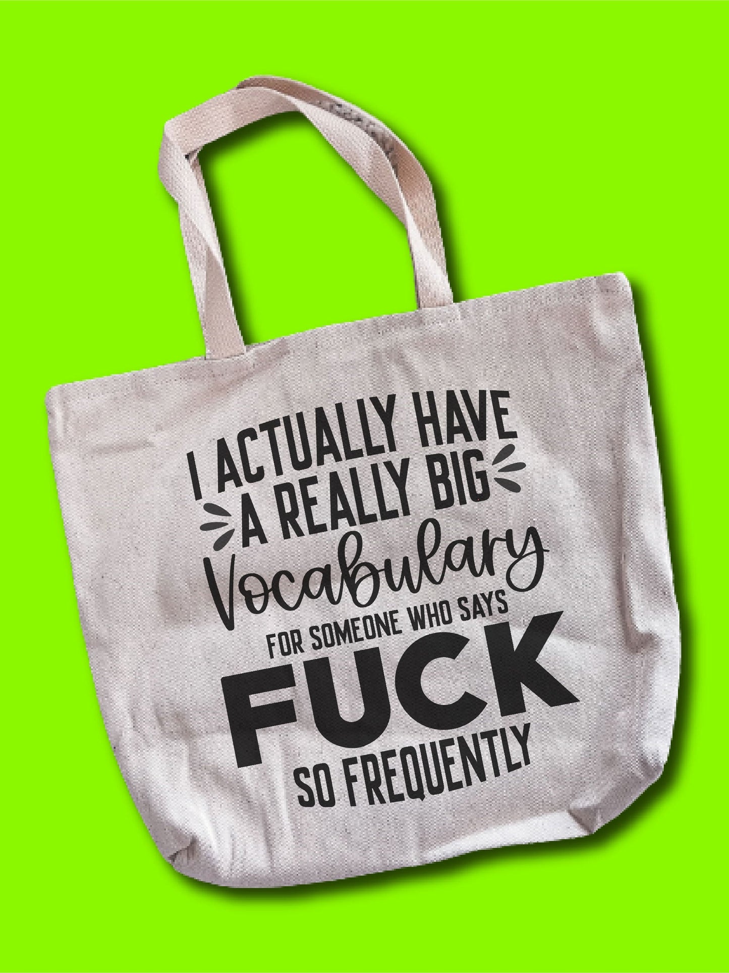 I Actually Have A Really Big Vocabulary For Someone Who Says F--k So Frequently Tote Bag