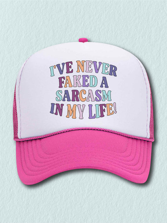 I've Never Faked A Sarcasm In My Life! - (Hat)