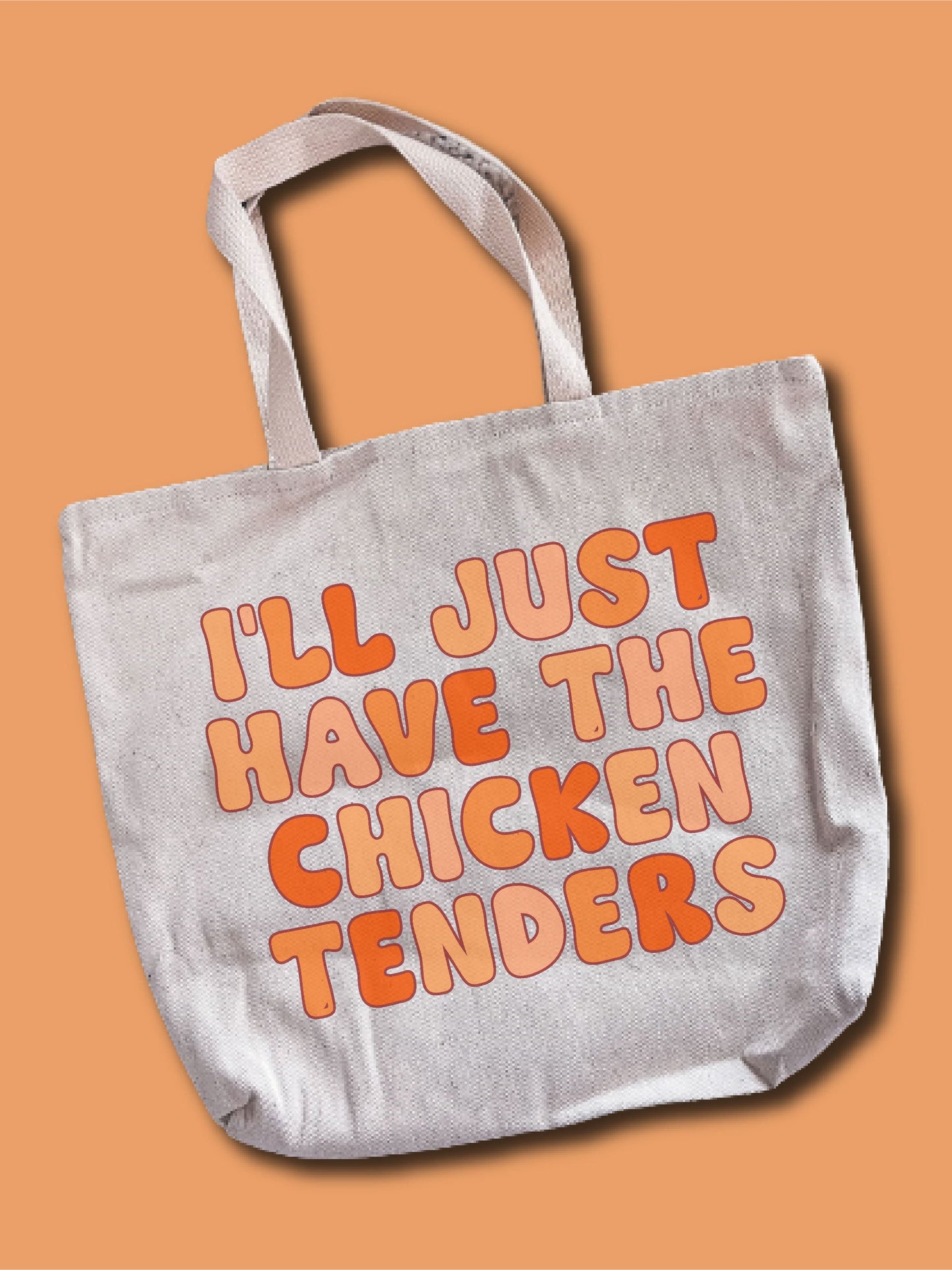 I'll Just Have The Chicken Tenders Tote Bag