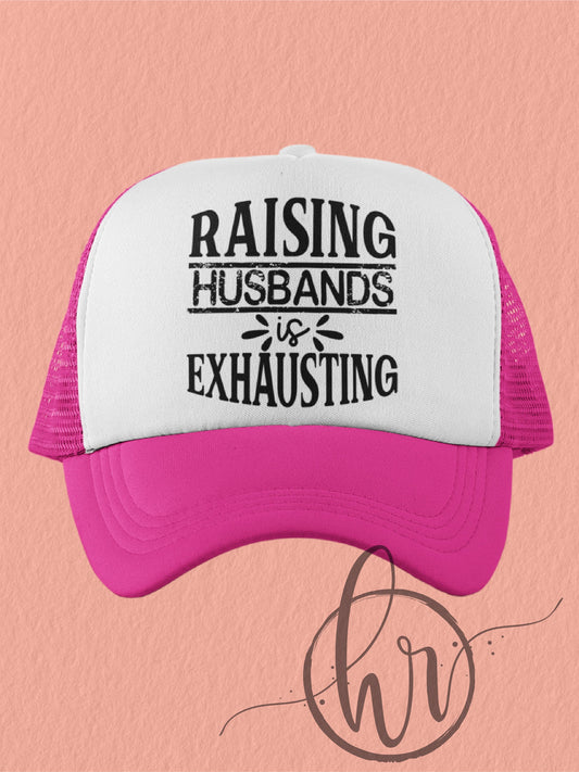 Raising Husbands Is Exhausting - (Hat)