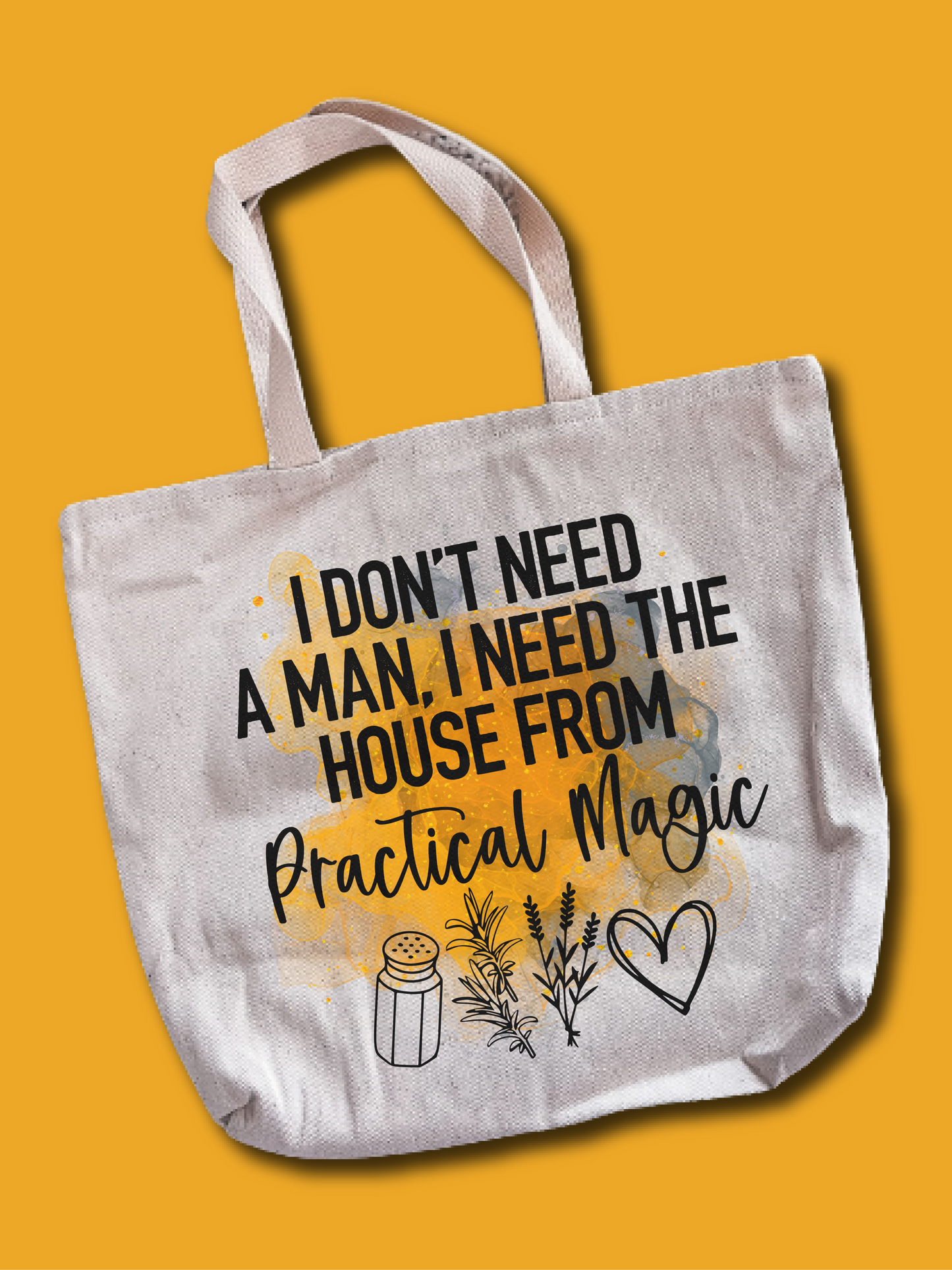 I Don't Need A Man, I Need The House From Practical Magic Tote Bag