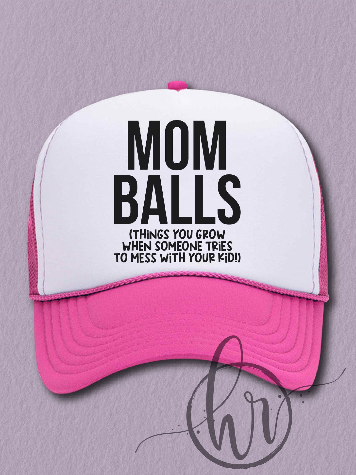 Mom Balls (Things You Grow When Someone Tries To Mess With Your Kid!) - (Hat)