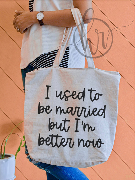 I Used To Be Married But I'm Better Now Tote Bag