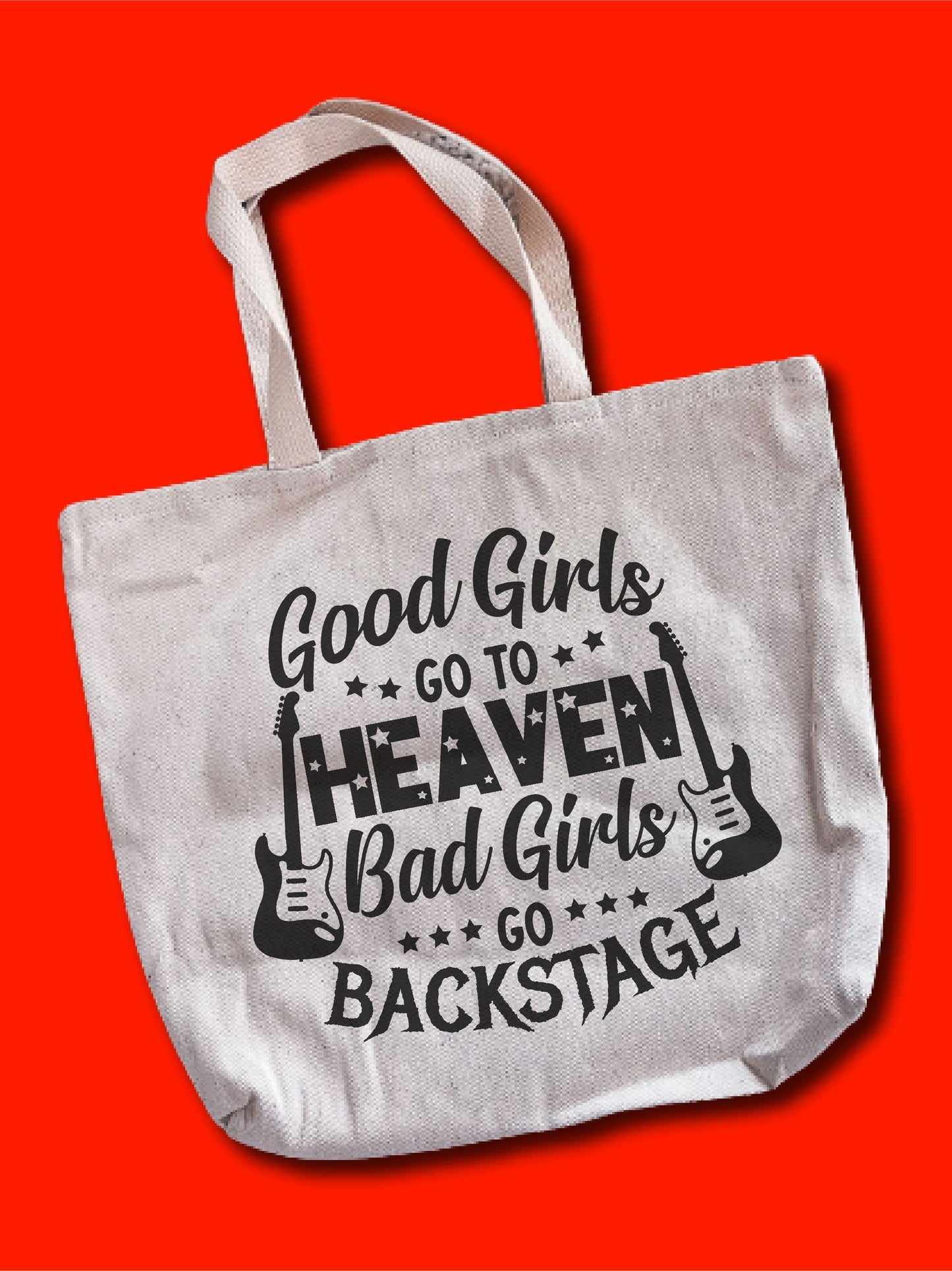 Good Girls Go To Heaven Bad Girls Go Backstage Tote Bag