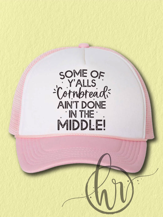 Some Of Y'alls Cornbread Ain't Done In The Middle! (Hat)