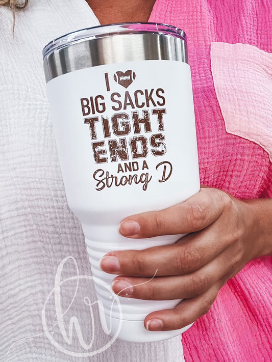 I Love Big Sacks Tight Ends And A Strong D - UV TUMBLER