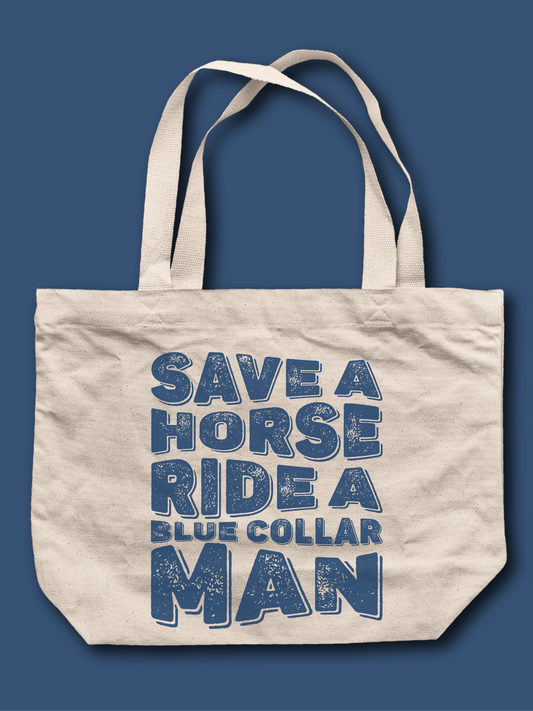 Save A Horse Ride A Blue Collar Man Tote Bag