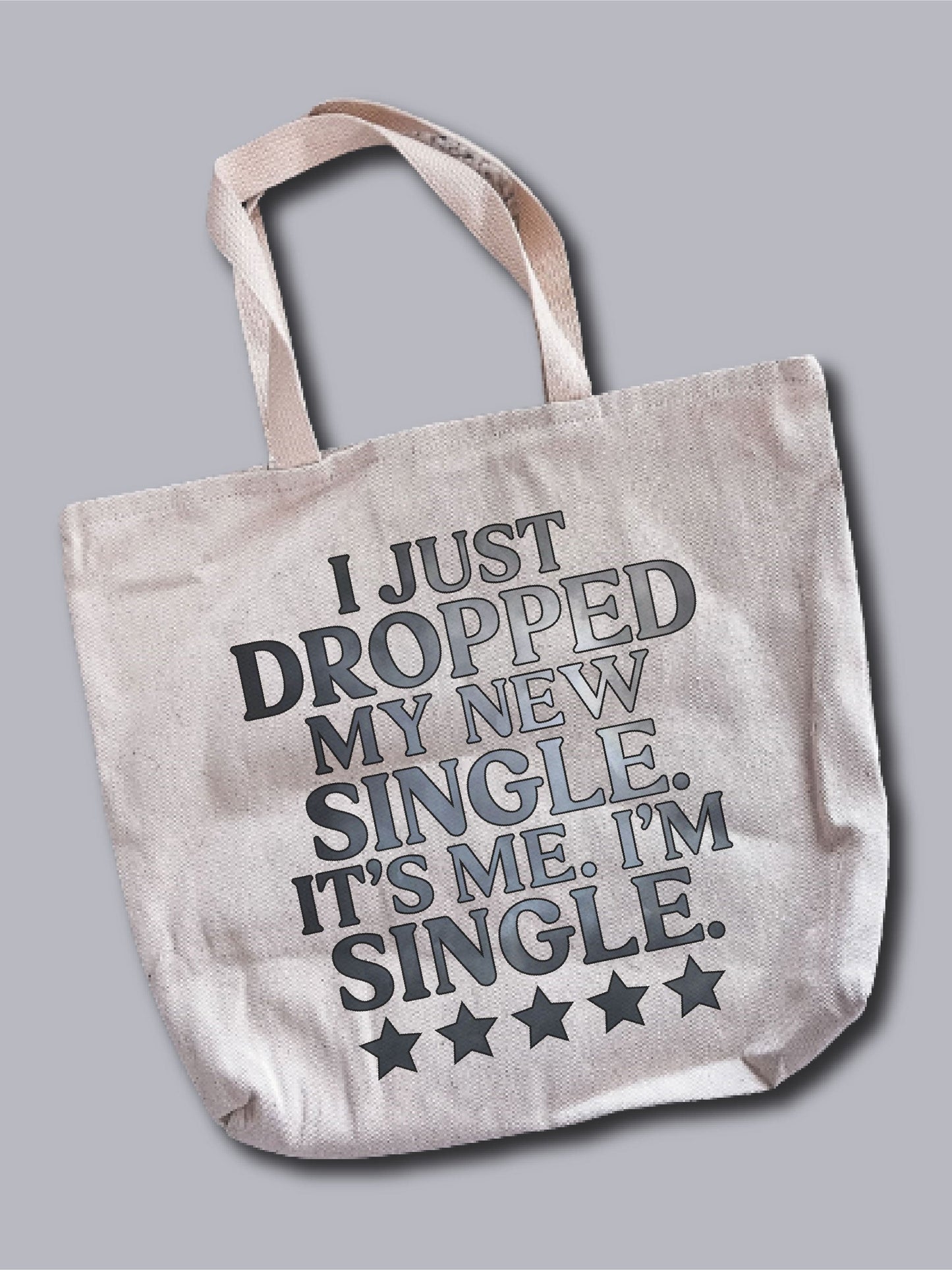 I Just Dropped My New Single. It's Me. I'm Single. Tote Bag