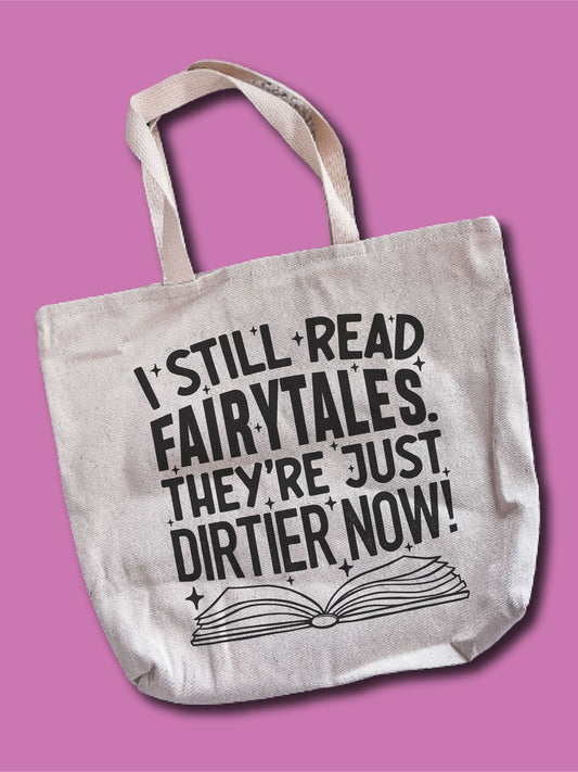 I Still Read Fairytales. They're Just Dirtier Now! Tote Bag