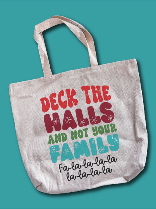 Deck The Halls And Not Your Family Fa-La-La-La-La-La-La-La-La Tote Bag
