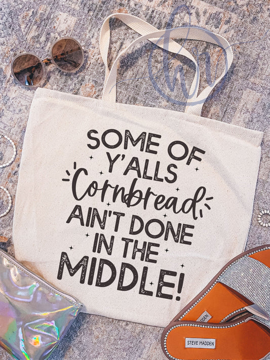 Some Of Y'alls Cornbread Ain't Done In The Middle! Tote Bag